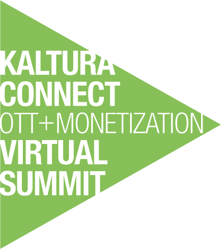 KALTURA CONNECT OTT+MONETIZATION VIDEO SUMMIT